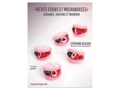Petits Fours Et Mignardises - Élégance, Saveurs Et Traditions - Stéphane Glacier