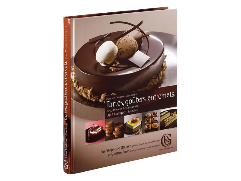 Tartes, Goûters Et Entremets - Gaëtan Paris - Stéphane Glacier 1 Tartes, Goûters Et Entremets - Gaëtan Paris - Stéphane Glacier